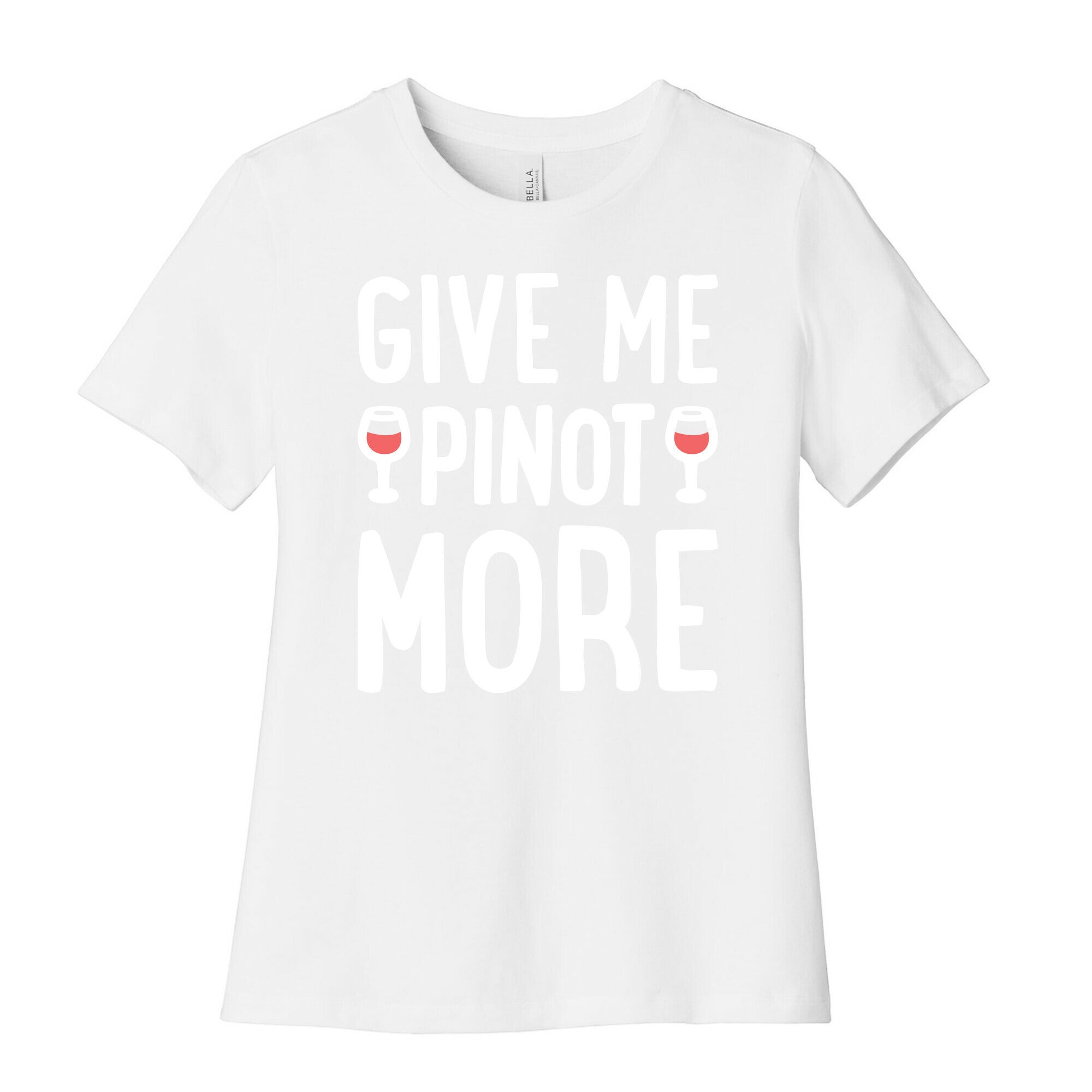 Give Me Pinot More Wine Women's Cotton Tee